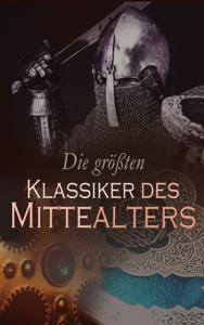 Die größten Klassiker des Mittelalters