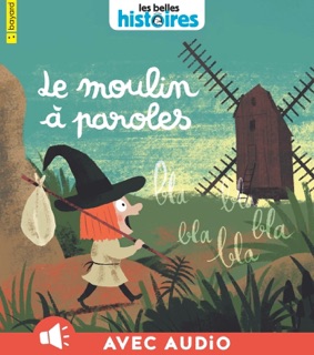 Le moulin à paroles by Gwénaëlle Boulet & Thomas Baas