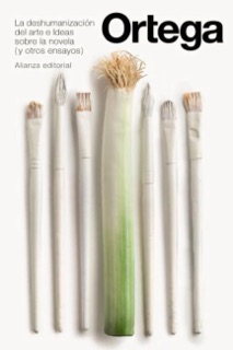 La deshumanización del arte e Ideas sobre la novela y otros ensayos by José Ortega y Gasset