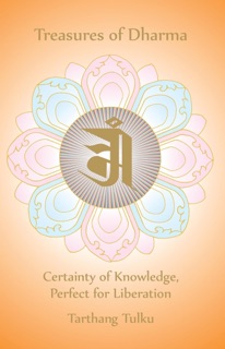Treasures of Dharma: Certainty of Knowledge, Perfect for Liberation by Tarthang Tulku