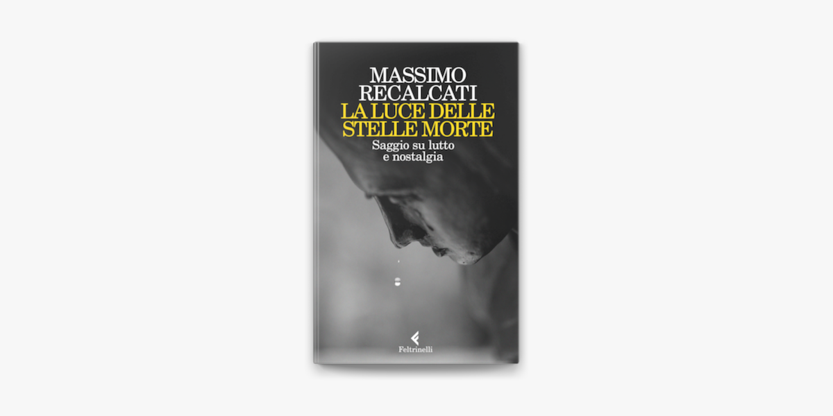 La luce delle stelle morte - Massimo Recalcati - Feltrinelli Editore