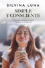 Simple y Consciente - Silvina Luna