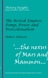 The British Empire: Pomp, Power and Postcolonialism