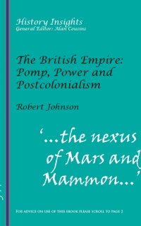 The British Empire: Pomp, Power and Postcolonialism by Robert Johnson