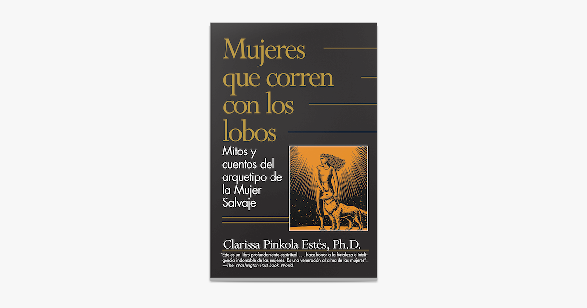 Mujeres que corren con los Lobos / Women Who Run with the Wolves on Apple  Books