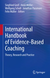 International Handbook of Evidence-Based Coaching - Siegfried Greif, Heidi Möller, Wolfgang Scholl, Jonathan Passmore & Felix Müller