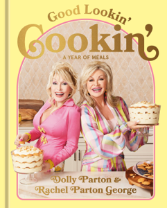 Good Lookin' Cookin' - Dolly Parton &amp; Rachel Parton George Cover Art