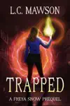 Trapped by L.C. Mawson Book Summary, Reviews and Downlod