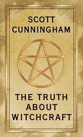 The Truth About Witchcraft - Scott Cunningham