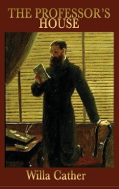 The Professor's House - Willa Sibert Cather