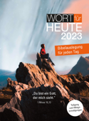 Wort für heute 2023 - Bund evangelisch-freikirchlicher Gemeinden (EFG), Evangelisch Methodistische Kirche (EMK) & Freie evangelische Gemeinden (FeG)