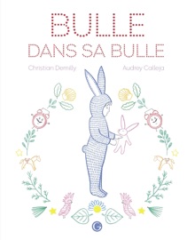 Bulle dans sa bulle Christian Demilly & Audrey Calleja