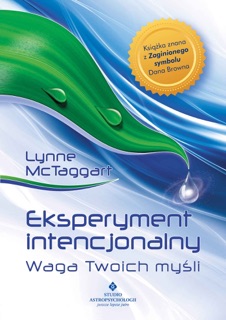 Eksperyment intencjonalny by Lynne McTaggart