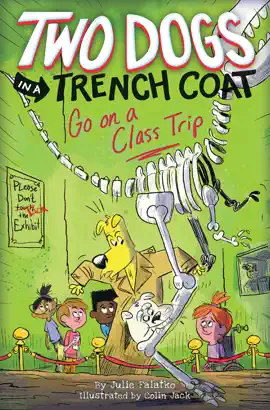 Read: Two Dogs in a Trench Coat Go on a Class Trip (Two Dogs Book in a Trench Coat #3)