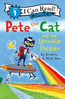 Pete the Cat and the Sprinkle Stealer by James Dean & Kimberly Dean