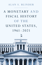 A Monetary and Fiscal History of the United States, 1961–2021 - Alan S. Blinder Cover Art