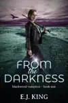 From the Darkness by E.J. King Book Summary, Reviews and Downlod