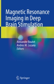 Magnetic Resonance Imaging in Deep Brain Stimulation Alexandre Boutet & Andres M. Lozano