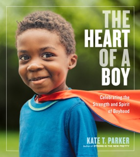 The Heart of a Boy by Kate T. Parker