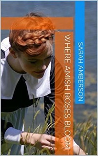 Where Amish Roses Bloom by Sarah Amberson