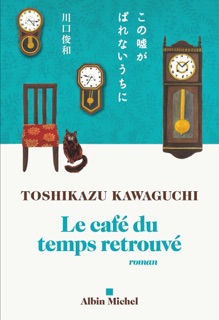 Le Café du temps retrouvé by Mathilde Tamae-Bouhon & Toshikazu Kawaguchi
