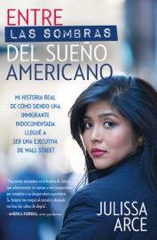 Entre las sombras del Sueño Americano - Julissa Arce