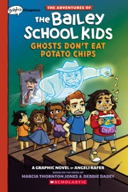 Ghosts Don't Eat Potato Chips: A Graphix Chapters Book (The Adventures of the Bailey School Kids #3) - Marcia Thornton Jones, Debbie Dadey & Angeli Rafer