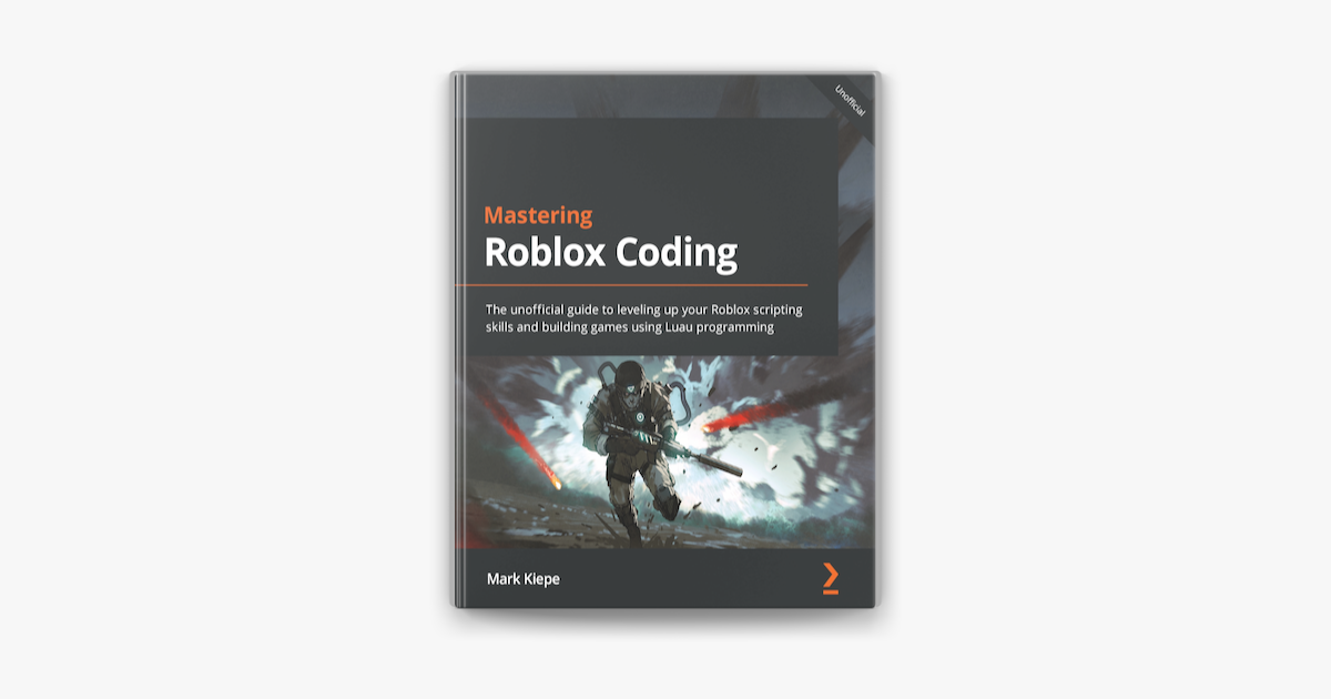 The Advanced Roblox Coding Book: An Unofficial Guide: Learn How to