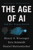 The Age of AI - Henry A. Kissinger, Eric Schmidt & Daniel Huttenlocher