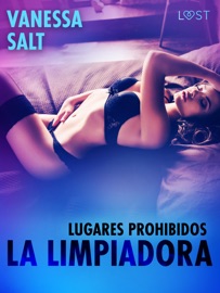 Lugares prohibidos: La limpiadora – una novela corta erótica