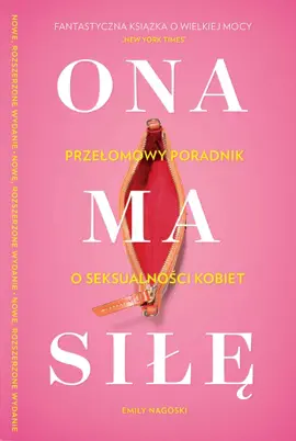 Ona ma siłę. Zaskakujący poradnik o seksualności kobiet