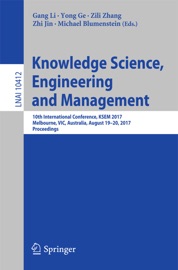 Knowledge Science, Engineering and Management - Gang Li, Yong Ge, Zili Zhang, Zhi Jin & Michael Blumenstein