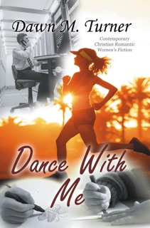 Dance With Me by Dawn M Turner