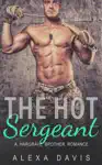 The Hot Sergeant by Alexa Davis Book Summary, Reviews and Downlod