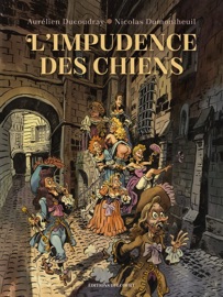 L'Impudence des chiens - Aurélien Ducoudray & Nicolas Dumontheuil