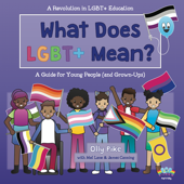 What Does LGBT+ Mean? - Olly Pike, Mel Lane & James Canning