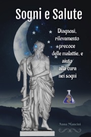 Sogni e Salute: diagnosi, rilevamento precoce delle malattie, e aiuto alla cura nei sogni