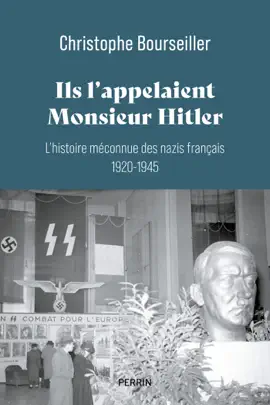 Read: Ils l'appelaient Monsieur Hitler : Book L'histoire méconnue des nazis français 1920 - 1945