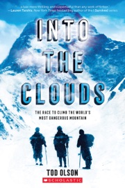 Into the Clouds: The Race to Climb the World’s Most Dangerous Mountain (Scholastic Focus)