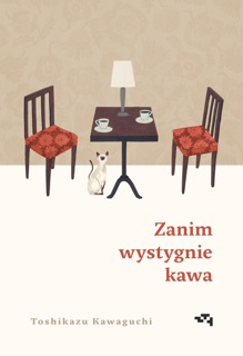 Zanim wystygnie kawa by Joanna Dżdża & Toshikazu Kawaguchi