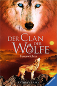 Der Clan der Wölfe 3: Feuerwächter - Kathryn Lasky & Ravensburger Verlag GmbH