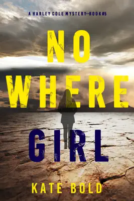 Nowhere Girl (A Harley Cole FBI Suspense Thriller—Book 5) by Kate Bold book