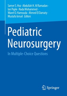 Pediatric Neurosurgery by Samer S. Hoz, Abdullah H. Al Ramadan, Ian Pople, Nada Mohammed, Waeel O. Hamouda, Ahmed El Damaty & Mustafa Ismail