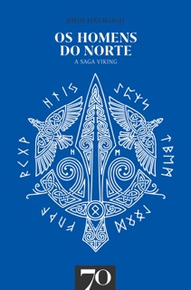 Os Homens do Norte - A Saga Viking by John Haywood