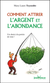 Comment attirer l'argent et l'abondance - Mary Laure Teyssedre