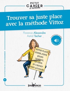 Petit cahier d'exercices : trouver sa juste place avec la méthode Vittoz by Florence Alexandre, Jean Augagneur & Astrid Tacher