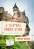 A Chateau Under Siege - Martin Walker