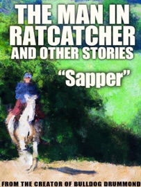 The Man in Ratcatcher, and Other Stories - Sapper & H.C. McNeile