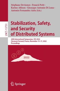 Stabilization, Safety, and Security of Distributed Systems by Stéphane Devismes, Franck Petit, Karine Altisen, Giuseppe Antonio Di Luna & Antonio Fernández Anta