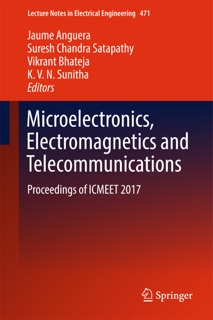 Microelectronics, Electromagnetics and Telecommunications by Jaume Anguera, Suresh Chandra Satapathy, Vikrant Bhateja & K.V.N. Sunitha